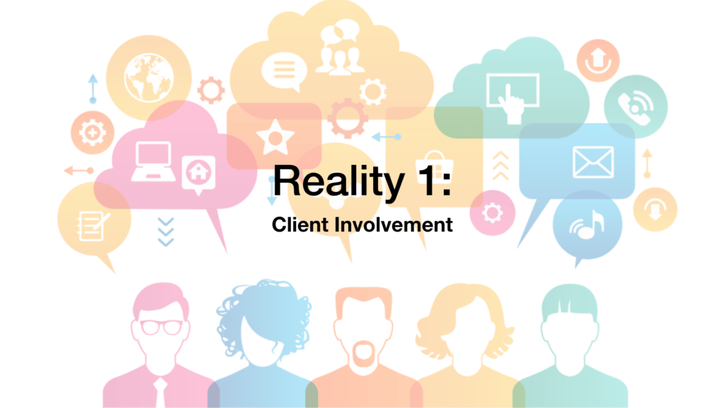 Reality 1: Client Involvement